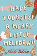 Have Yourself a Merry Little Meltdown