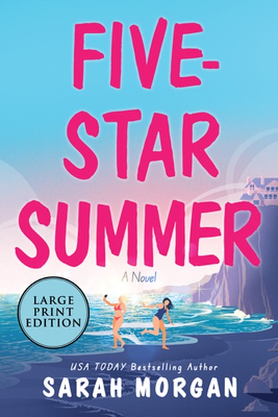 Five-Star Summer: A Feel-Good Women's Fiction Story of Friendship, Romance, and Second Chances