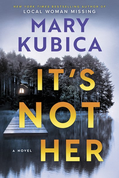 It's Not Her: A Twisty Thriller about Two Families and a Chilling Lake Resort Crime from the Author of Local Woman Missi
