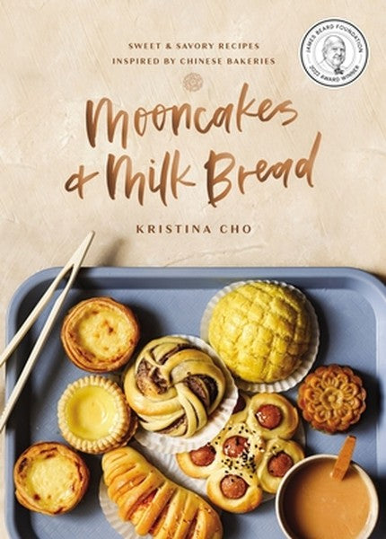 Mooncakes and Milk Bread: Sweet and Savory Recipes Inspired by Chinese Bakeries (a James Beard Award-Winning Cookbook. t
