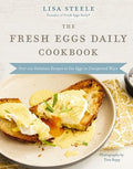The Fresh Eggs Daily Cookbook: Over 100 Fabulous Recipes to Use Eggs in Unexpected Ways - The Perfect Gift for Egg Lover