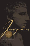 Josephus the Complete Works: Encounter the World and Traditions That Jesus Knew
