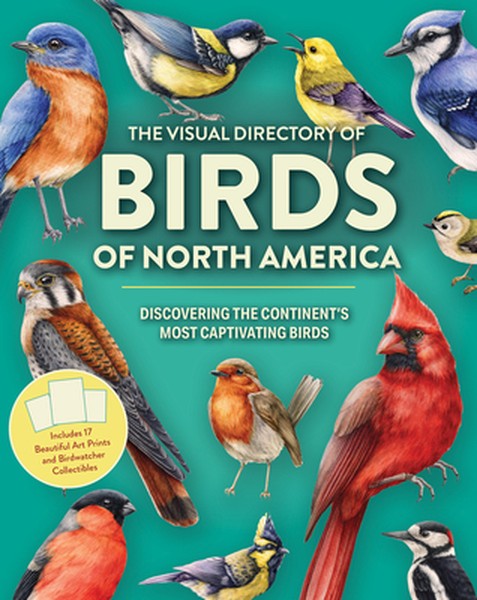 The Visual Directory of Birds of North America: Discovering the Continent's Most Captivating Birds - Includes 15 Beautif