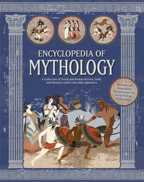 Encyclopedia of Mythology: A Collection of Greek and Roman Heroes, Gods, and Monsters with Collectible Ephemera - Includ