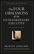 The Four Obsessions of an Extraordinary Executive: The Four Disciplines at the Heart of Making Any Organization World Cl