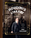 Houdini's Library: Inside the Spellbinding Collections of the Great Illusionist