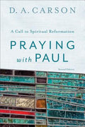Praying with Paul: A Call to Spiritual Reformation