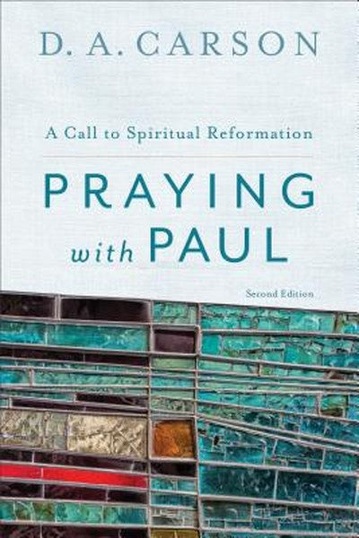 Praying with Paul: A Call to Spiritual Reformation