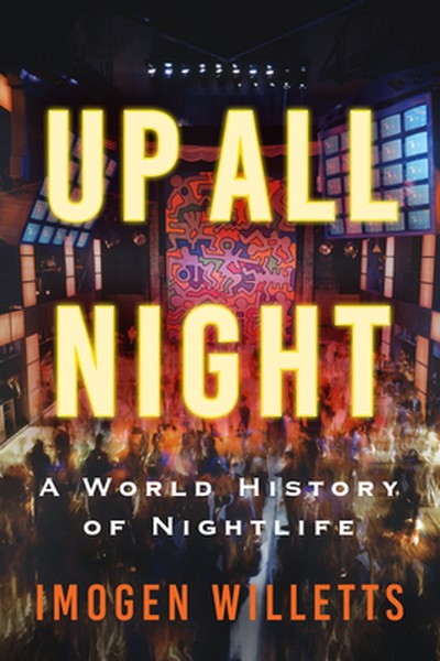 Up All Night: A World History of Nightlife