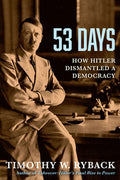 53 Days: How Hitler Dismantled a Democracy
