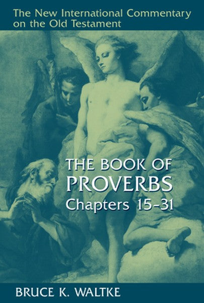 The Book of Proverbs, Chapters 15-31