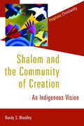 Shalom and the Community of Creation: An Indigenous Vision