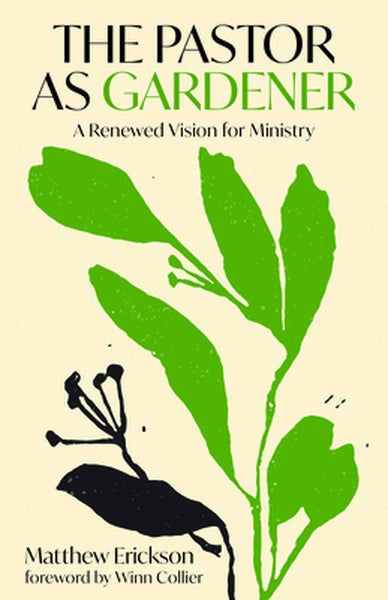 The Pastor as Gardener: A Renewed Vision for Ministry