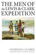 The Men of the Lewis and Clark Expedition: A Biographical Roster of the Fifty-One Members and a Composite Diary of Their