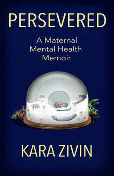 Persevered: A Maternal Mental Health Memoir