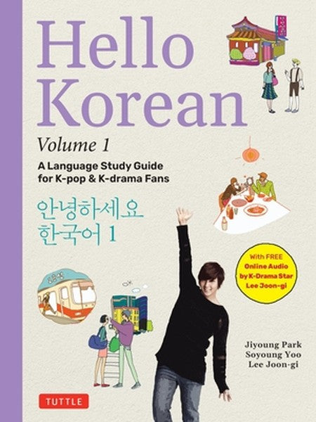 Hello Korean Volume 1: A Language Study Guide for K-Pop and K-Drama Fans with Online Audio Recordings by K-Drama Star Le