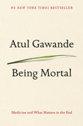Being Mortal: Medicine and What Matters in the End