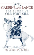 Carbine & Lance: The Story of Old Fort Sill
