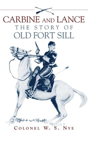 Carbine & Lance: The Story of Old Fort Sill