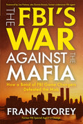 The Fbi's War Against the Mafia: How a Band of FBI Game Changers Defeated the Mob
