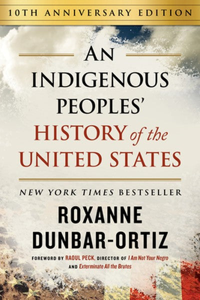 An Indigenous Peoples' History of the United States (10th Anniversary Edition)