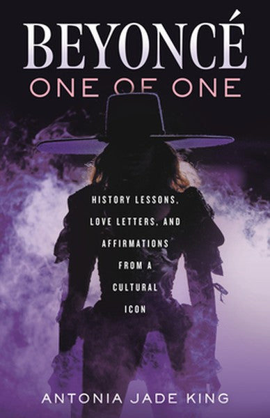 Beyoncé-One of One: History Lessons, Love Letters, and Affirmations from a Cultural Icon