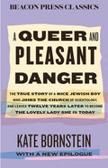 A Queer and Pleasant Danger: The True Story of a Nice Jewish Boy Who Joins the Church of Scientology, and Leaves Twelve 