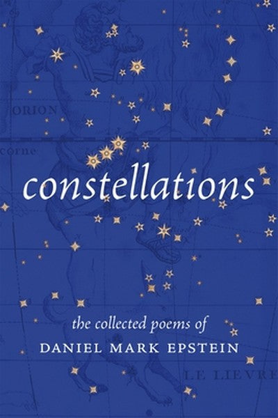 Constellations: The Collected Poems of Daniel Mark Epstein