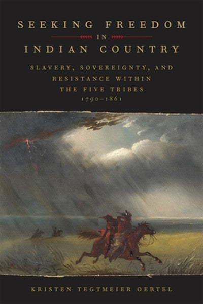 Seeking Freedom in Indian Country: Slavery, Sovereignty, and Resistance Within the Five Tribes, 1790-1861