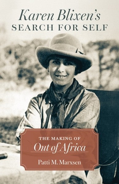 Karen Blixen's Search for Self: The Making of Out of Africa