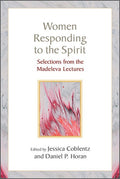 Women Responding to the Spirit: Selections from the Madeleva Lectures