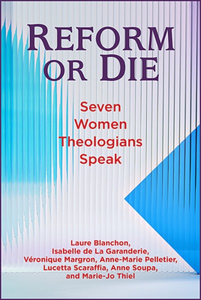 Reform or Die: Seven Women Theologians Speak