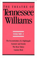 The Theatre of Tennessee Williams Volume II: The Eccentricities of a Nightingale, Summer and Smoke, the Rose Tattoo, Cam
