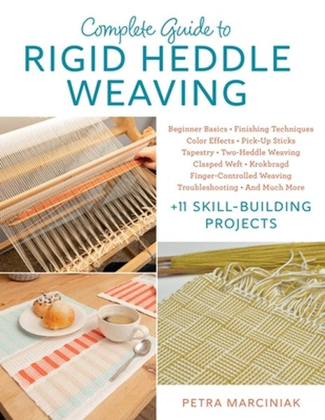 Complete Guide to Rigid Heddle Weaving: Beginner Basics, Finishing Techniques, Color Effects, Pick-Up Sticks, Tapestry, 