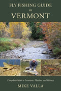 Fly Fishing Guide to Vermont: Complete Guide to Locations, Hatches, and History