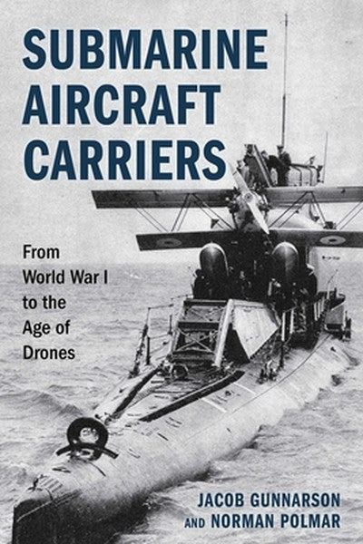 Submarine Aircraft Carriers: From World War I to the Age of Drones