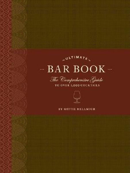 Ultimate Bar Book: The Comprehensive Guide to Over 1,000 Cocktails