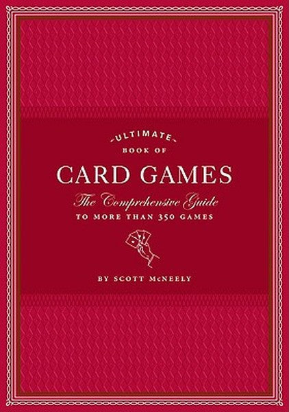 Ultimate Book of Card Games: The Comprehensive Guide to More Than 350 Games