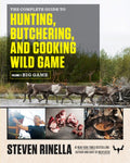 The Complete Guide to Hunting, Butchering, and Cooking Wild Game, Volume 1: Big Game