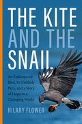 The Kite and the Snail: An Endangered Bird, Its Unlikely Prey, and a Story of Hope in a Changing World