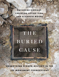 The Buried Cause: Unearthing Hidden History in the Lee Monument Cornerstone