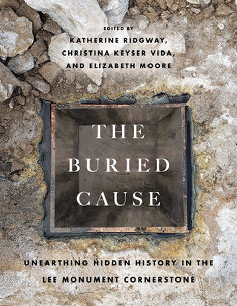 The Buried Cause: Unearthing Hidden History in the Lee Monument Cornerstone