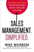 Sales Management. Simplified.: The Straight Truth about Getting Exceptional Results from Your Sales Team