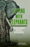 Sitting with Elephants: Lessons in Humility from the African Bush, Enhanced and Expanded Second Edition