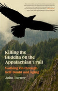 Killing the Buddha on the Appalachian Trail: Walking on Through Self-Doubt and Aging