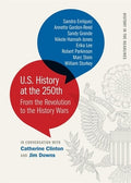 U.S. History at the 250th: From the Revolution to the History Wars