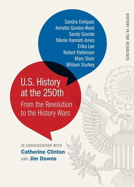 U.S. History at the 250th: From the Revolution to the History Wars