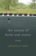 The Season of Birds and Stones: Essays