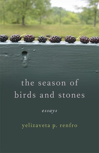 The Season of Birds and Stones: Essays