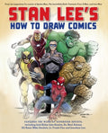 Stan Lee's How to Draw Comics: From the Legendary Co-Creator of Spider-Man, the Incredible Hulk, Fantastic Four, X-Men, 